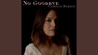 No Goodbye - Camille Harris