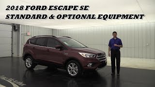 2018 FORD ESCAPE SE OVERVIEW STANDARD & OPTIONAL EQUIPMENT