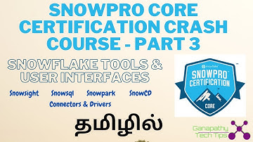 Snowpro Core Certification Course in தமிழ் - Part 3 - Tools & User Interfaces