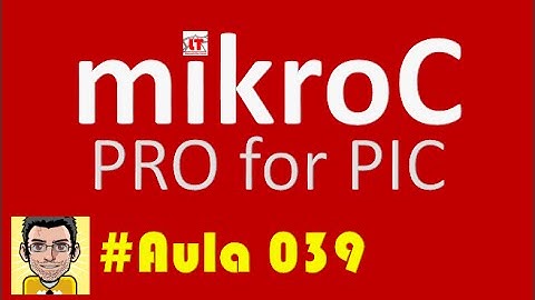 Tutorial de programação em Microcontroladores Pic MikroC PRO CAP_039 LCD 4