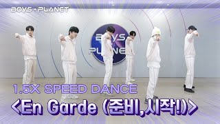 [BOYS PLANET/1.5배속 안무 영상] ♬ En Garde (준비,시작!)  @ 아티스트 배틀