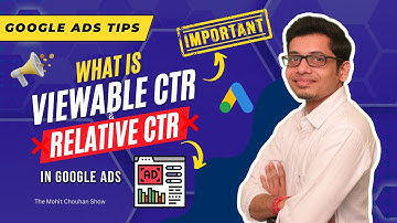 What is Relative & Viewable CTR in Google Ads Why its Important | The Mohit Chouhan Show