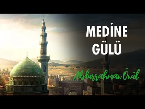 Medine Gülü - Abdurrahman Önül | İlahiler