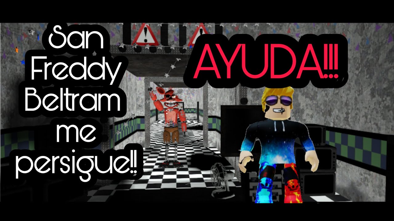 San FREDDY BELTRAM VIENE POR MI!!! /FNAF/ROBLOX