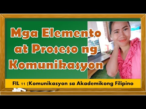 ELEMENTO AT PROSESO NG KOMUNIKASYON/ Fil 11(Komunikasyon sa Akademikong Filipino)