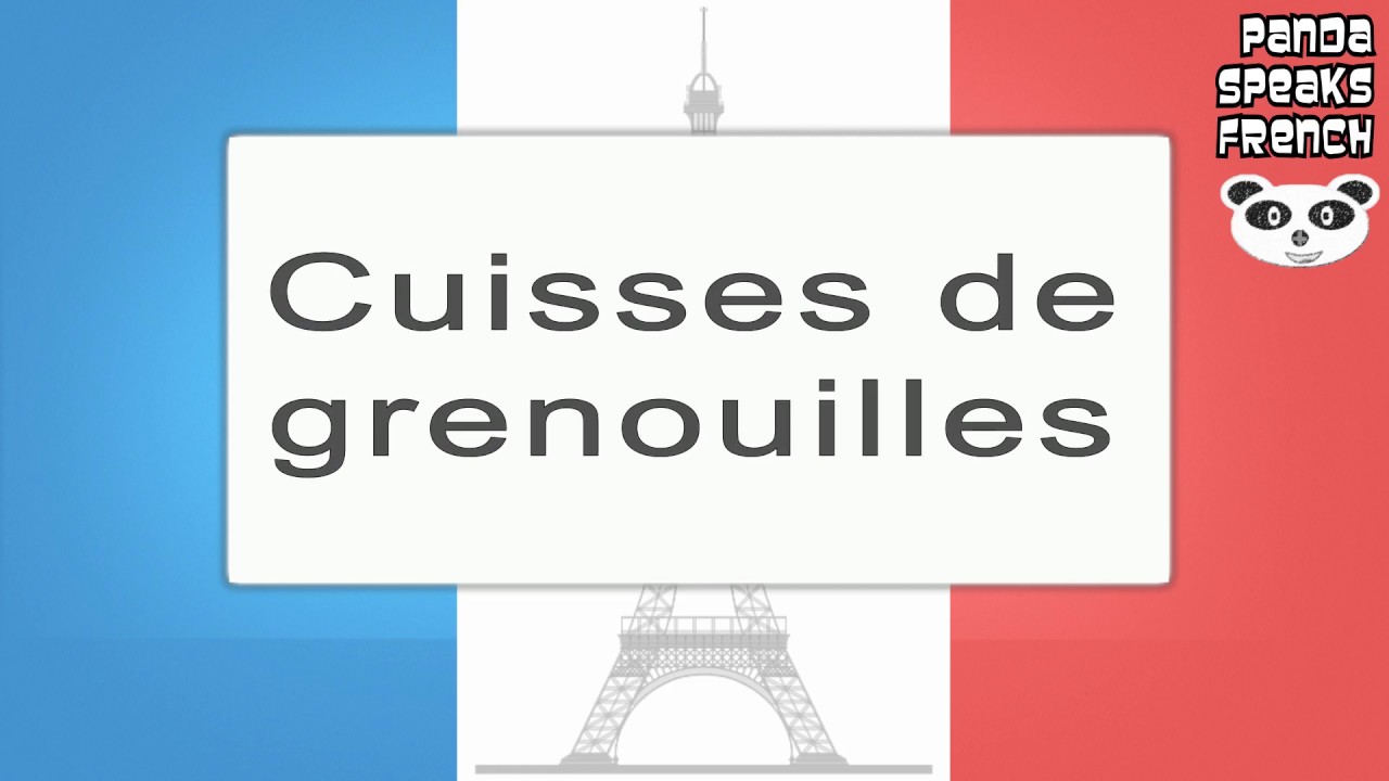 Cuisses de grenouilles - How To Pronounce - French Native Speaker - YouTube
