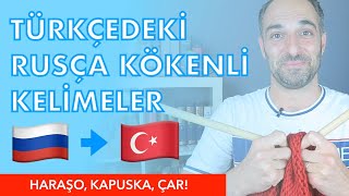 TÜRKÇEDEKİ RUSÇA KELİMELER | Haraşo, Kapuska, Çar ve Semaver NerdenGeliyo?