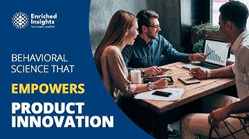 Behavioral Science That Empowers Product Innovation