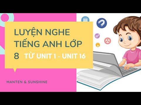 Video Nghe Tiếng Anh Lớp 8 Sách Mới Từ Unit 1 Đến Unit 16 Có... - youtube