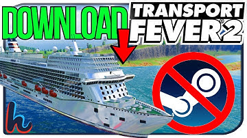 Download Maps for Transport Fever 2 WITHOUT STEAM!