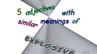 explosive - 7 adjectives which are synonym to explosive (sentence examples)