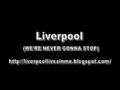 Liverpool (WE'RE NEVER GONNA STOP) - Liverpool Songs