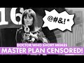 Dr Who Short Memes: Master Plan Censorship