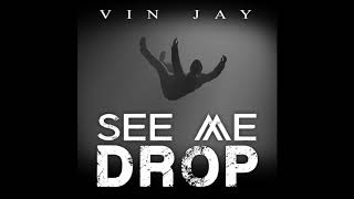 Смотреть клип Vin Jay - See Me Drop (Official Audio)