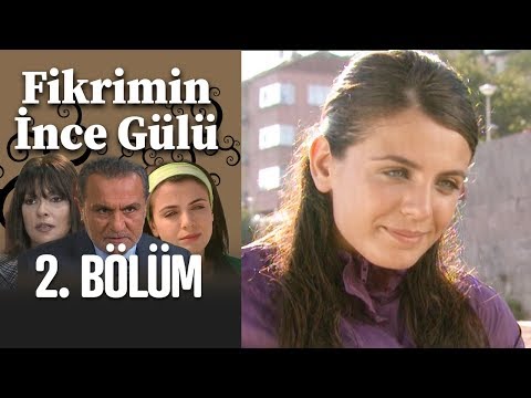 Fikrimin İnce Gülü 2. Bölüm