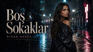 Nihan Aksoy - Boş Sokaklar (Afro House Remix) Ağlatan Ritimler