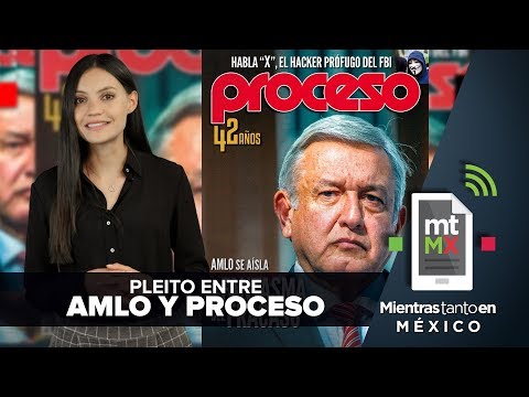 PLEITO ENTRE AMLO Y PROCESO | Mientras Tanto en México