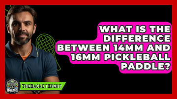 What Is The Difference Between 14mm And 16mm Pickleball Paddle? - The Racket Xpert