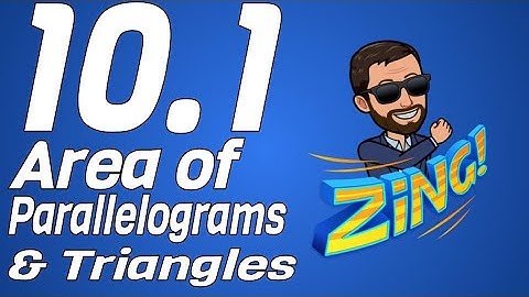 10.1 Area of Parallelograms & Triangles
