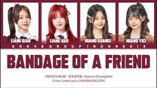 GNZ48 & BEJ48 - Bandage of a Friend / 好友创可贴 | Color Coded Lyrics CHN/PIN/ENG/IDN