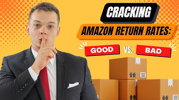 How to Review Amazon Return Rate: Unveiling Good Vs Bad Return Rates on Amazon