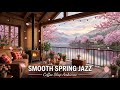 Peaceful Lakeside Jazz 🍃 Cozy Outdoor Cafe Ambience & Smooth Piano Jazz Music