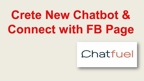 Create New Chatbot and Connect with Facebook Page