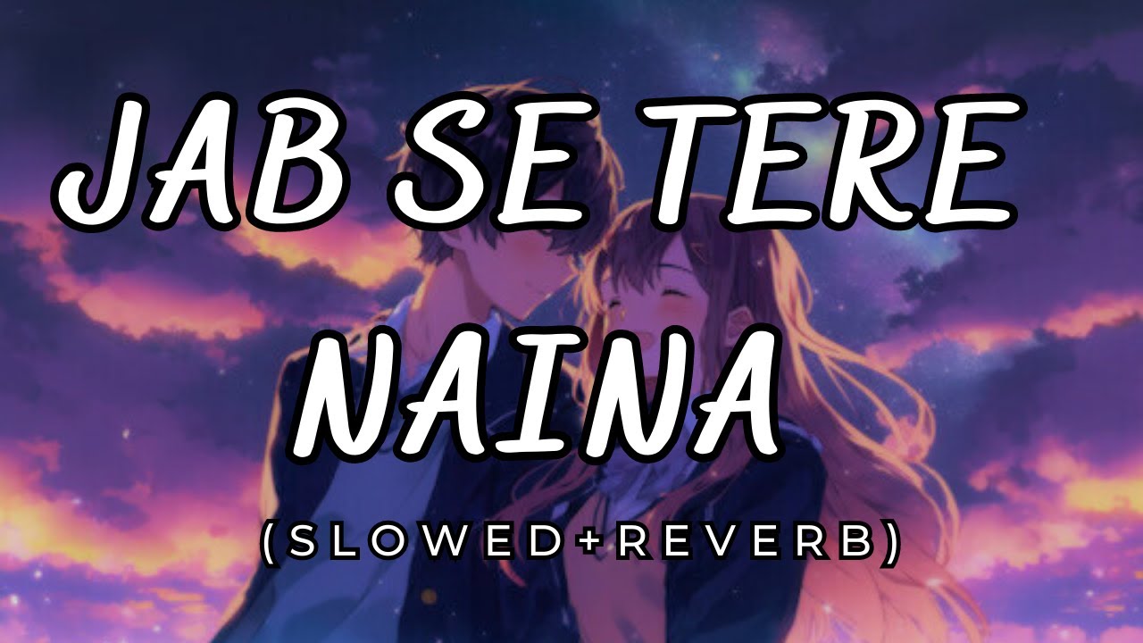 Jab Se Tere Naina   slowed  reverb  Saawariya  LOFI WALA