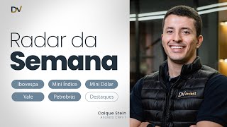 radar-da-semana-2-a-610-ibov-dolar-di-sp500-petroleo-minerio-petr4-vale3-e-setoriais