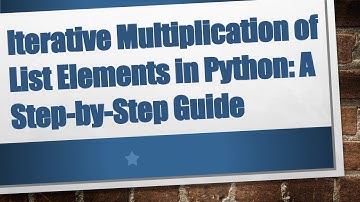 Iterative Multiplication of List Elements in Python: A Step-by-Step Guide