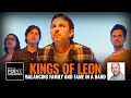 KINGS OF LEON: Balancing Family and Fame in a Band