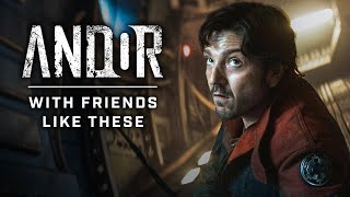 Andor Season 2: With Friends Like These