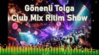 Gönenli Tolga Club Mix Ritim Show 2022