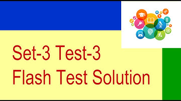 Flash Test Set-3 Test-3 Solution Video