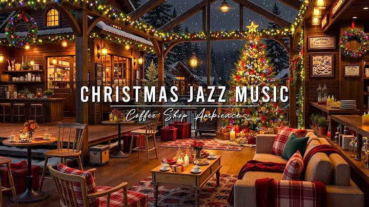 Christmas Jazz Instrumental Music & Cozy Coffee Shop Ambience 🎄 Smooth Piano Jazz Music for Relaxing