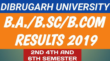 DIBRUGARH UNIVERSITY  B.A./B.SC/B.COM RESULTS 2019 2ND 4TH AND 6TH SEMESTER