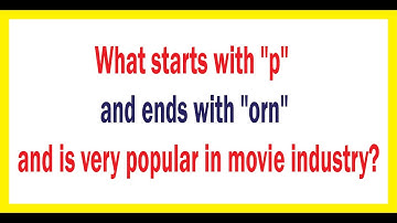 What Starts With "p" and Ends With "orn" and is Very Popular in Movie Industry ? Trivia | Quiz