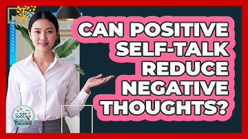 Can Positive Self-Talk Reduce Negative Thoughts?