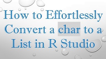 How to Effortlessly Convert a char to a List in R Studio