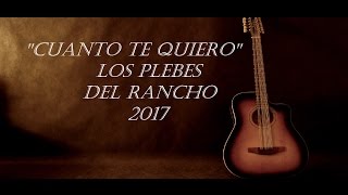 "Cuanto Te Quiero" - Los Plebes Del Rancho 2017 (Letra) chords