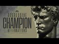 Aggressive champion mindset  tenacity  destroy weakness  alpha affirmations