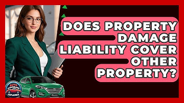 Does Property Damage Liability Cover Other Property? - Auto Coverage Explained