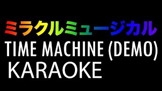 Time Machine (Demo) - Miracle Musical/Tally Hall - Karaoke