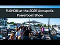 FLOHOM Makes Waves: 2025 Annapolis Power Boat Show Recap