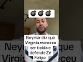 Neymar diz que Virgínia mereceu ser traída e defende Zé Felipe #futebol #brasil #neymarjr #noticias
