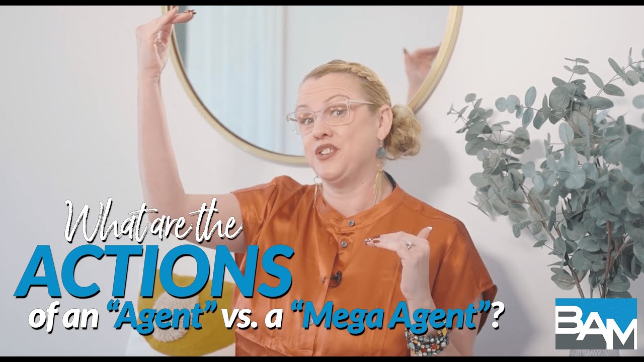 What are the ACTIONS Of a "Agent" vs. a "Mega Agent"? - Realtor Tips
