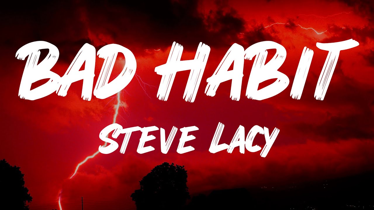 Steve Lacy Bad Habit (Lyrics) YouTube