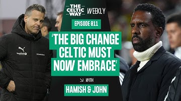 Wat Celtic nodig heeft naast een nieuwe manager | Wilfried Nancy en de zoektocht naar de opvolger...