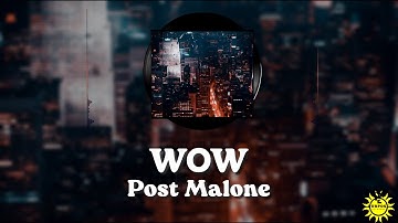Post Malone - Wow (Lyrics Video)