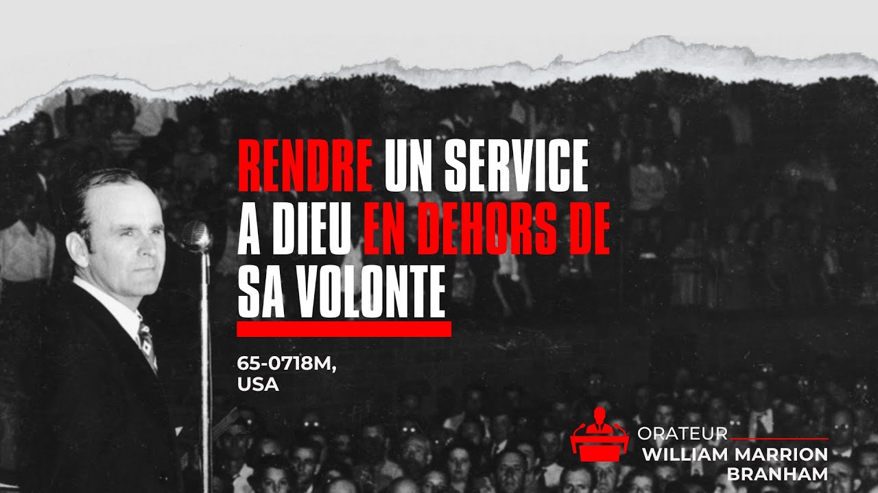 Rendre un service a Dieu en dehors de Sa volonté, 65-0718M, William Marrion BRANHAM